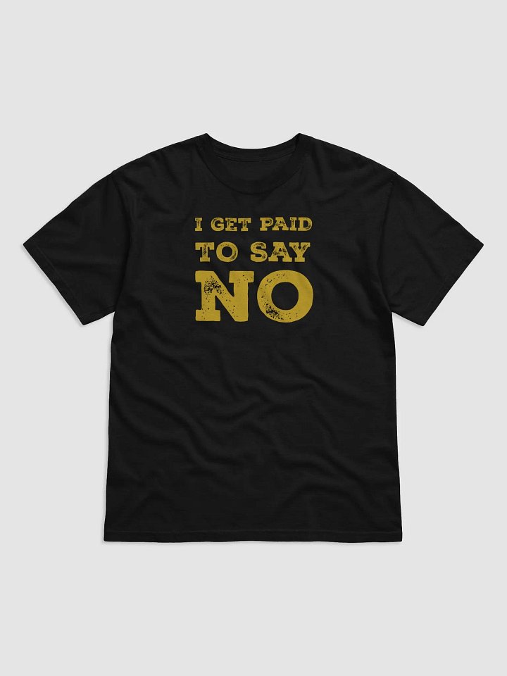 I get paid to say No - PM T-shirt product image (1)