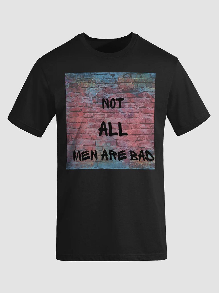 NOT ALL MEN ARE BAD T-SHIRT product image (8)