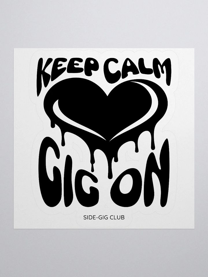 Keep Calm, Gig On: Motivational Kiss Cut Sticker for Hustlers in Vivid Black product image (1)