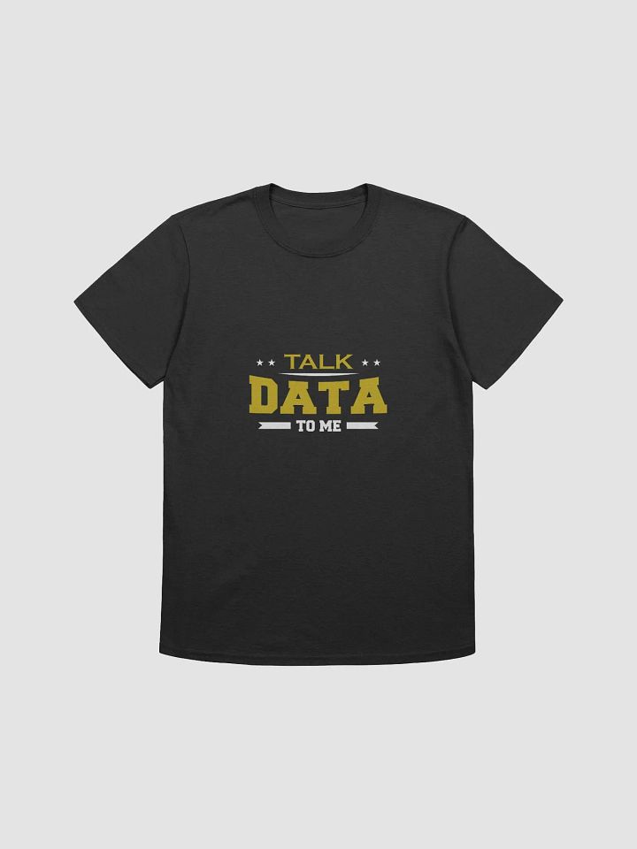 "Talk Data to Me" T-Shirt – Classic Fit product image (2)