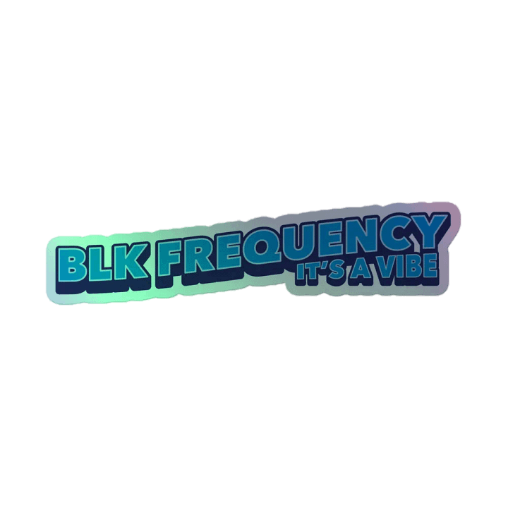 BLK Frequency: It's a Vibe Holographic Sticker product image (1)