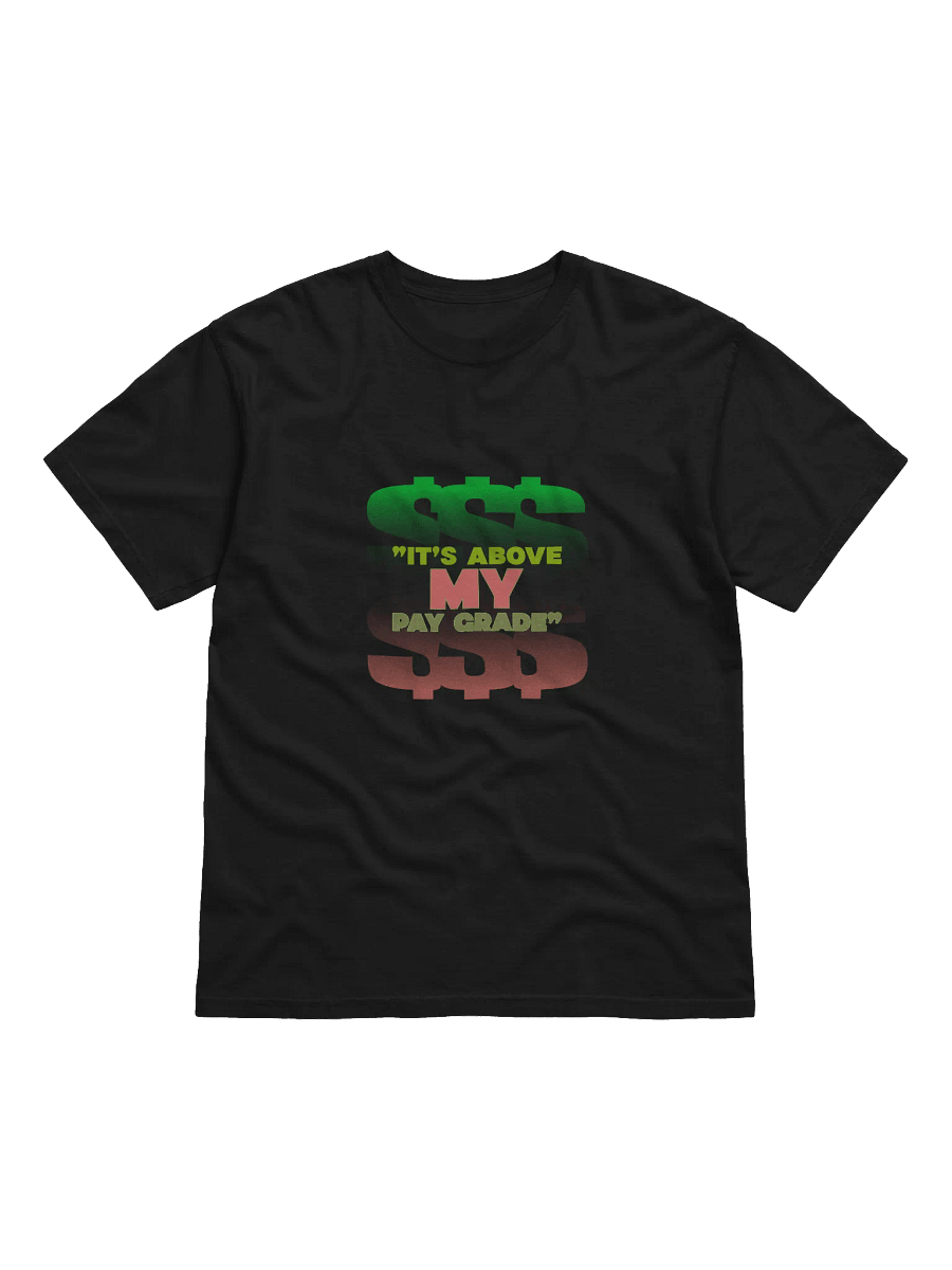 Above My Pay Grade Dollar Sign T-Shirt product image (1)