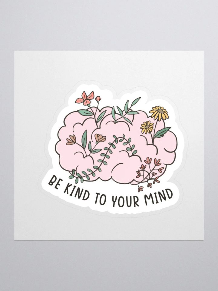 "Be Kind to Your Mind" Sticker product image (1)