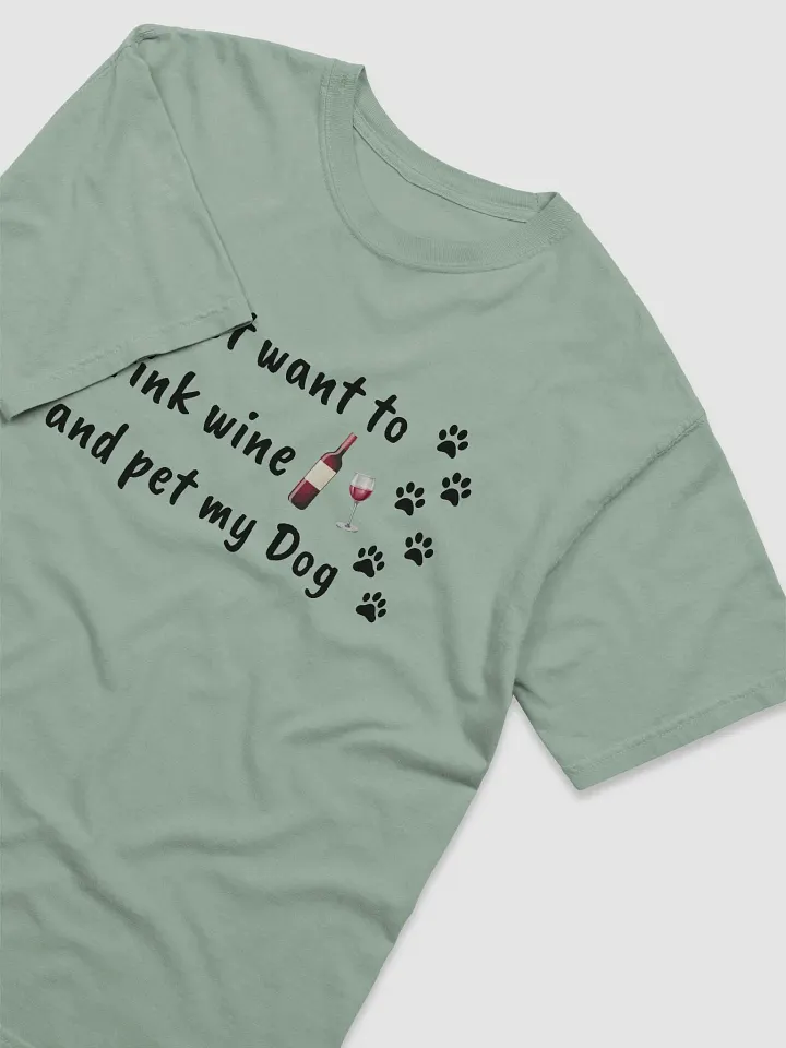 I Just want to Drink Wine and Pet my Dog T-Shirt product image (1)