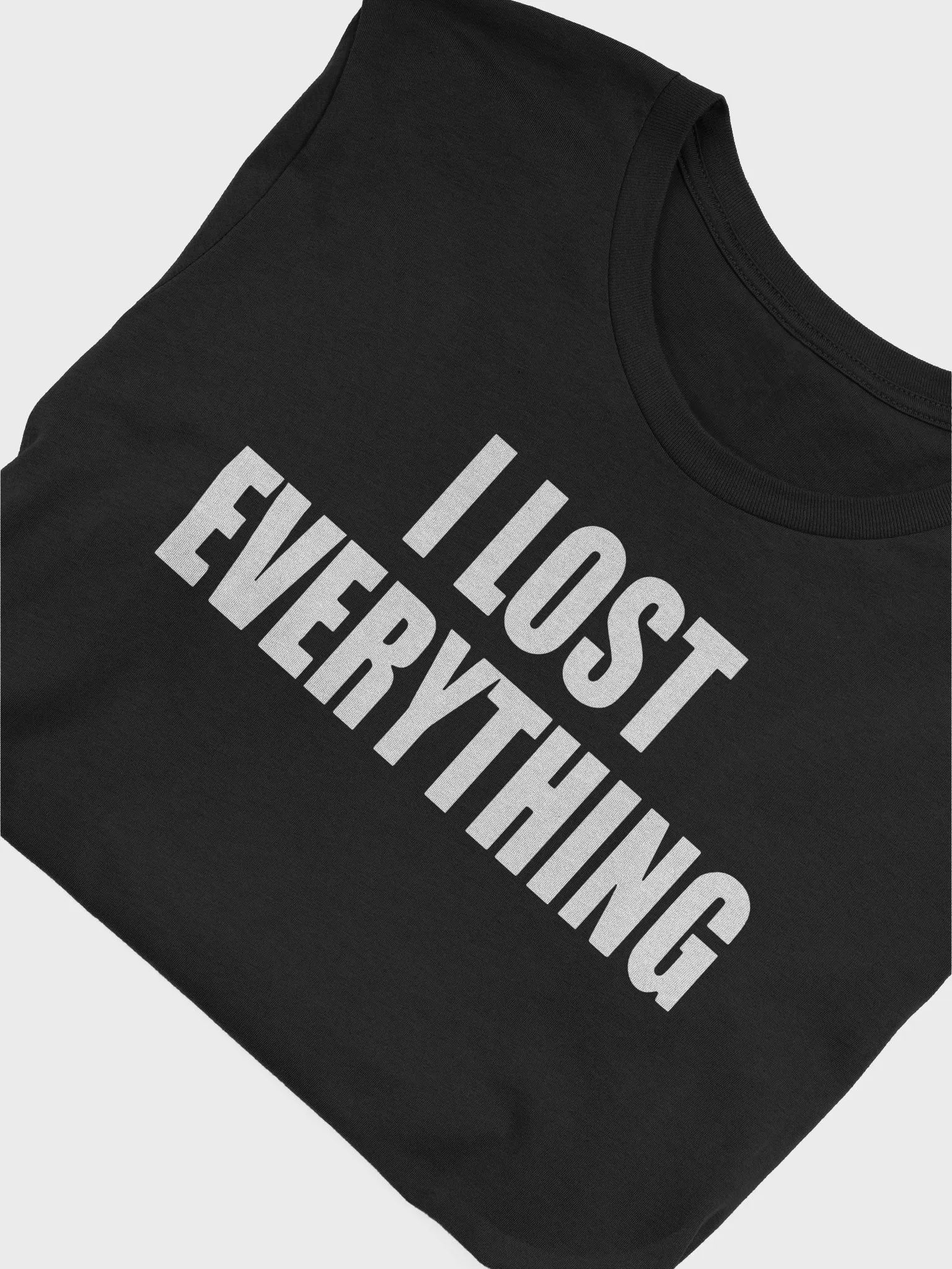 I Lost Everything Shirt product image (6)