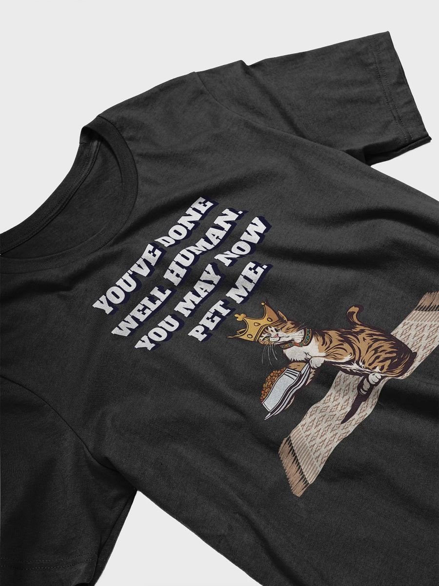 You've Done Well Human. You May Now Pet Me. product image (3)