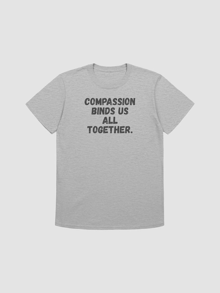 Compassion binds us all together. product image (1)