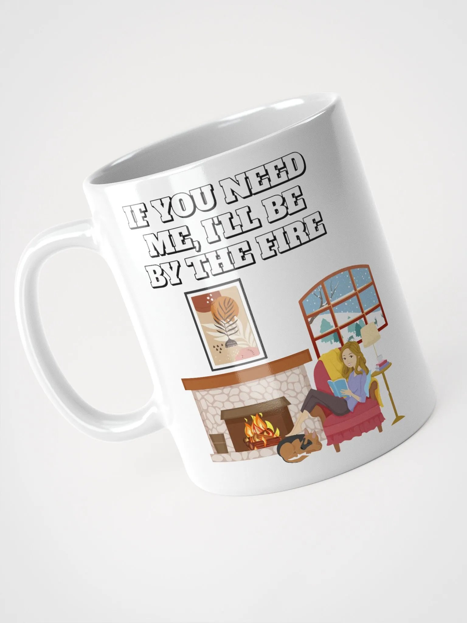If You Need Me, I'll Be By The Fire - White Mug product image (9)