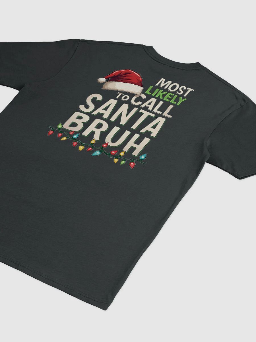 Most likely to call Santa Bruh Christmas Lights Tee product image (18)