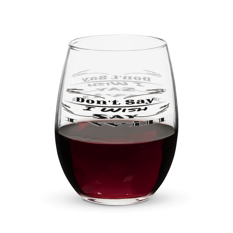 Don't Say I Wish Say I Will - Stemless Wine Glass product image (8)