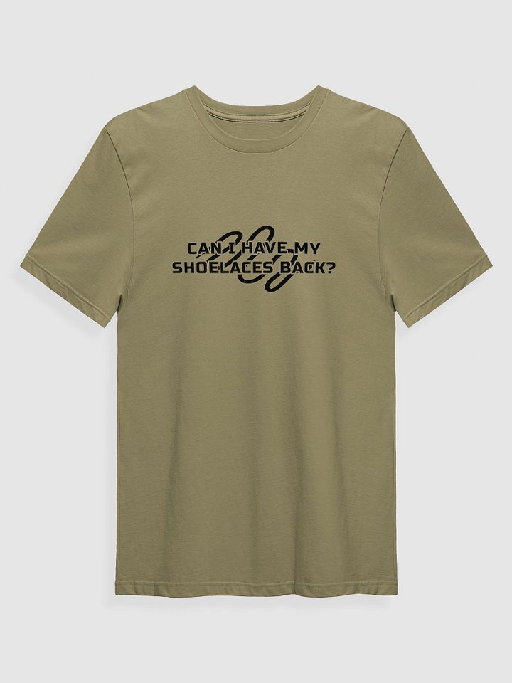 Can I Have My Shoe Laces Back? (T-Shirt) product image (4)