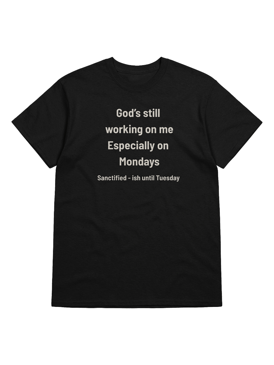 God’s Still Working on Me — Especially Mondays | Sanctified-ish Christian Humor Tee product image (4)