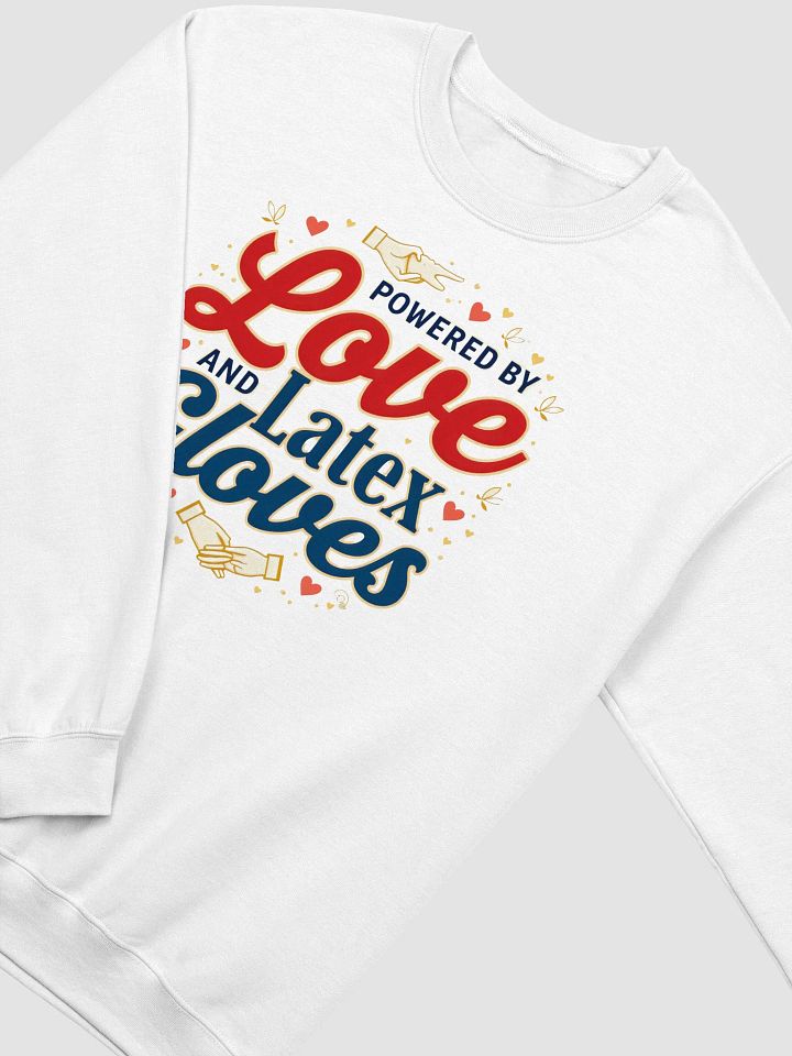 Powered by Love and Latex Gloves Crewneck Sweatshirt product image (9)