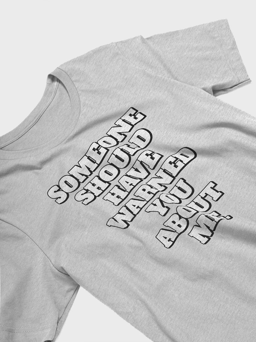 Someone Should Have Warned You About Me T-shirt product image (13)