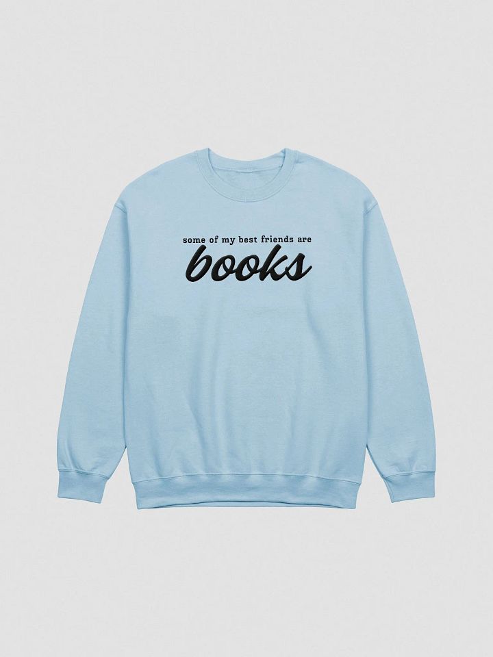 SOME OF MY BEST FRIENDS ARE BOOKS Unisex Embroidered Crewneck Sweatshirt 3 product image (2)