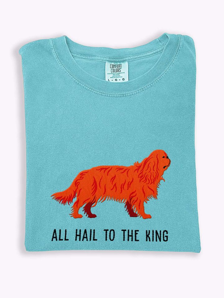 All Hail to the King T-Shirt(Embroidered) of a King Charles Spaniel(Ruby) product image (1)