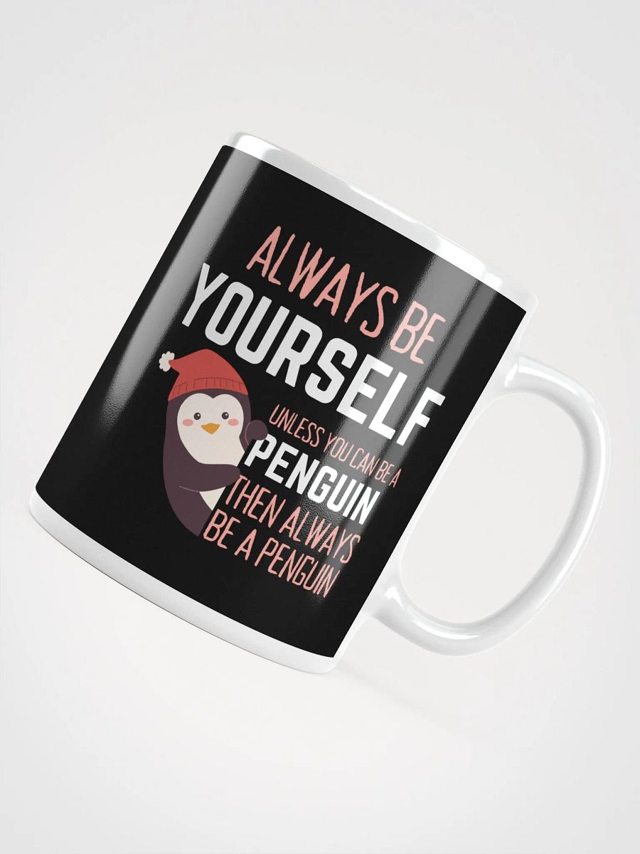 Always Be Yourself Unless You Can Be A Penguin - Glossy Mug product image (4)