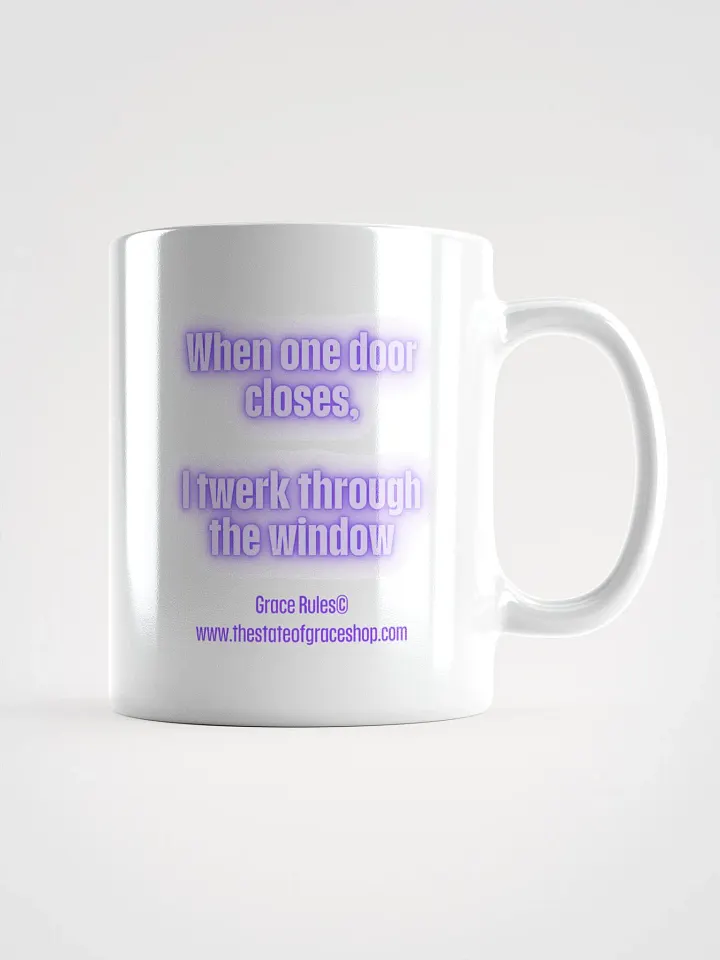 FUNNY MUGS 4 U - “When one door closes, I twerk through the window.” product image (1)