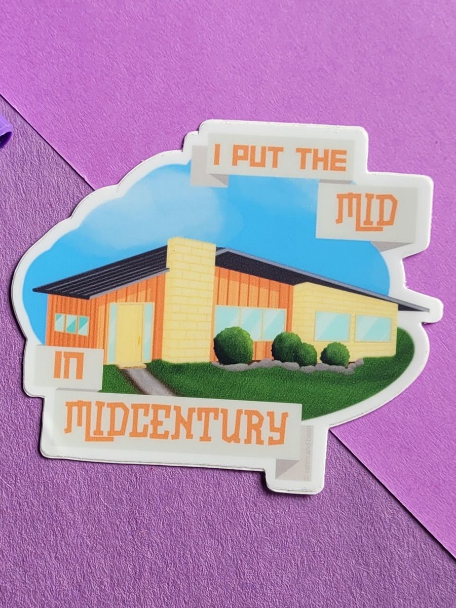 I Put the Mid in Midcentury - Orange Midcentury Modern House 3" Durable Vinyl Sticker product image (1)