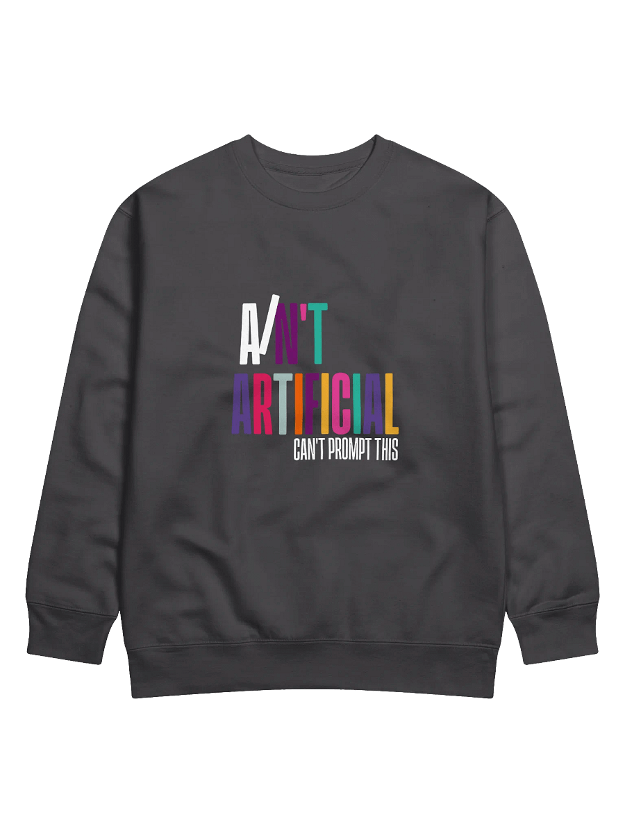 I AIN'T ARTIFICIAL Statement Premium Sweatshirt product image (1)