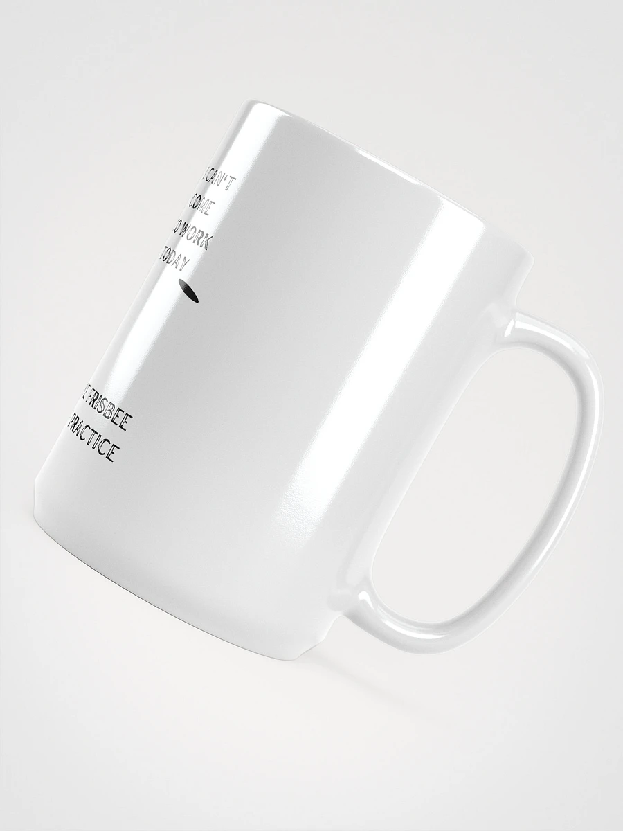 I Can't Come To Work Today - Mug product image (5)