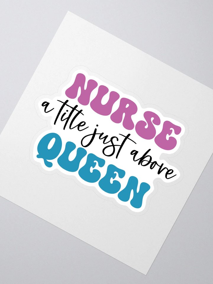 Nurse: A Title Just Above Queen Sticker product image (6)