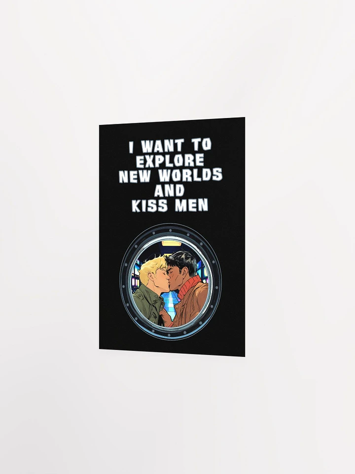 I Want To Explore New Worlds And Kiss Men Matte Poster product image (10)