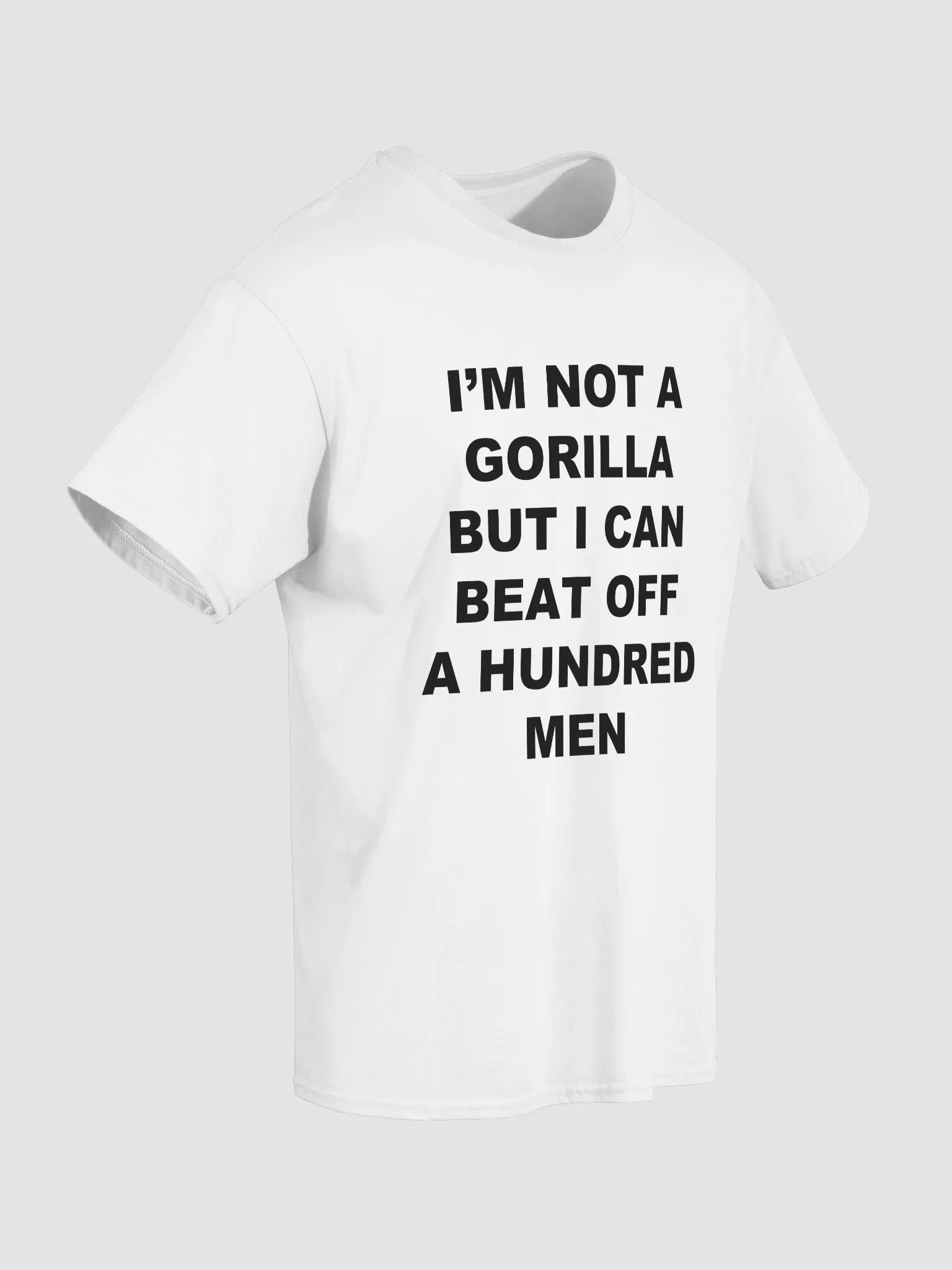 I'M NOT A GORILLA BUT I CAN BEAT OFF A HUNDRED MEN T-Shirt product image (3)