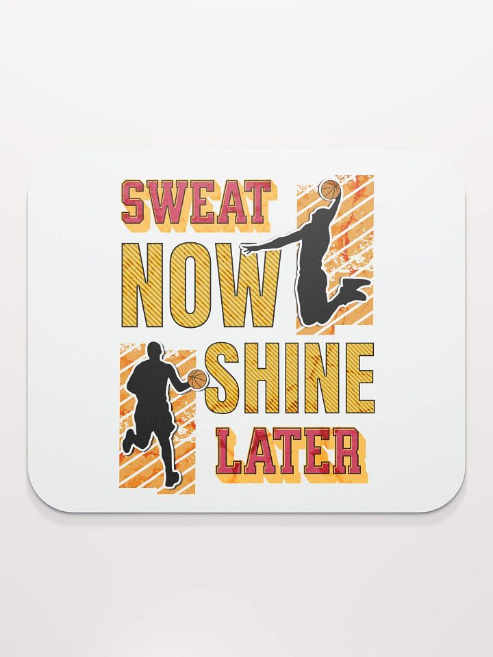 Sweat Now Shine Later Basketball Hoops Hustle Mouse Pad product image (2)