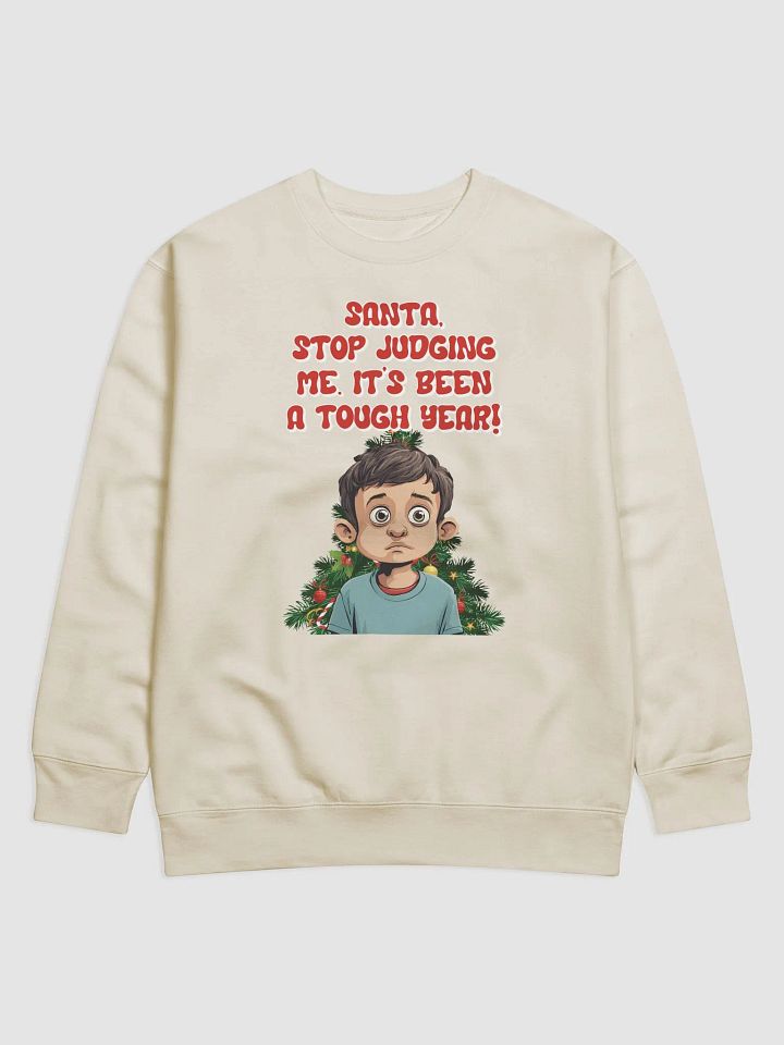 Santa, Stop Judging Me. It's Been A Tough Year! Sweatshirt product image (5)