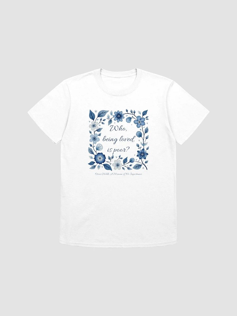 Who, Being Loved, Is Poor? Wilde T-Shirt product image (1)