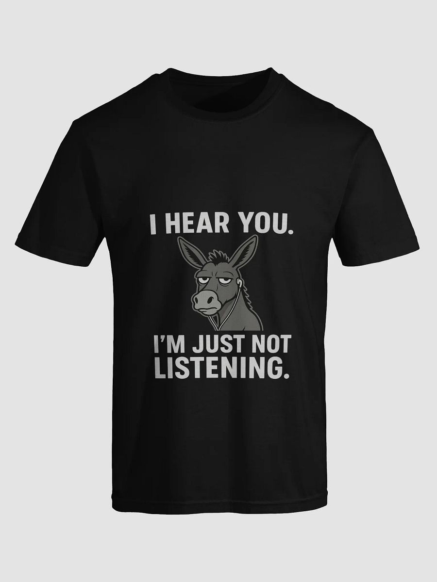 I Hear You – Donkey Sarcasm Tee for Selective Hearing Pros product image (1)