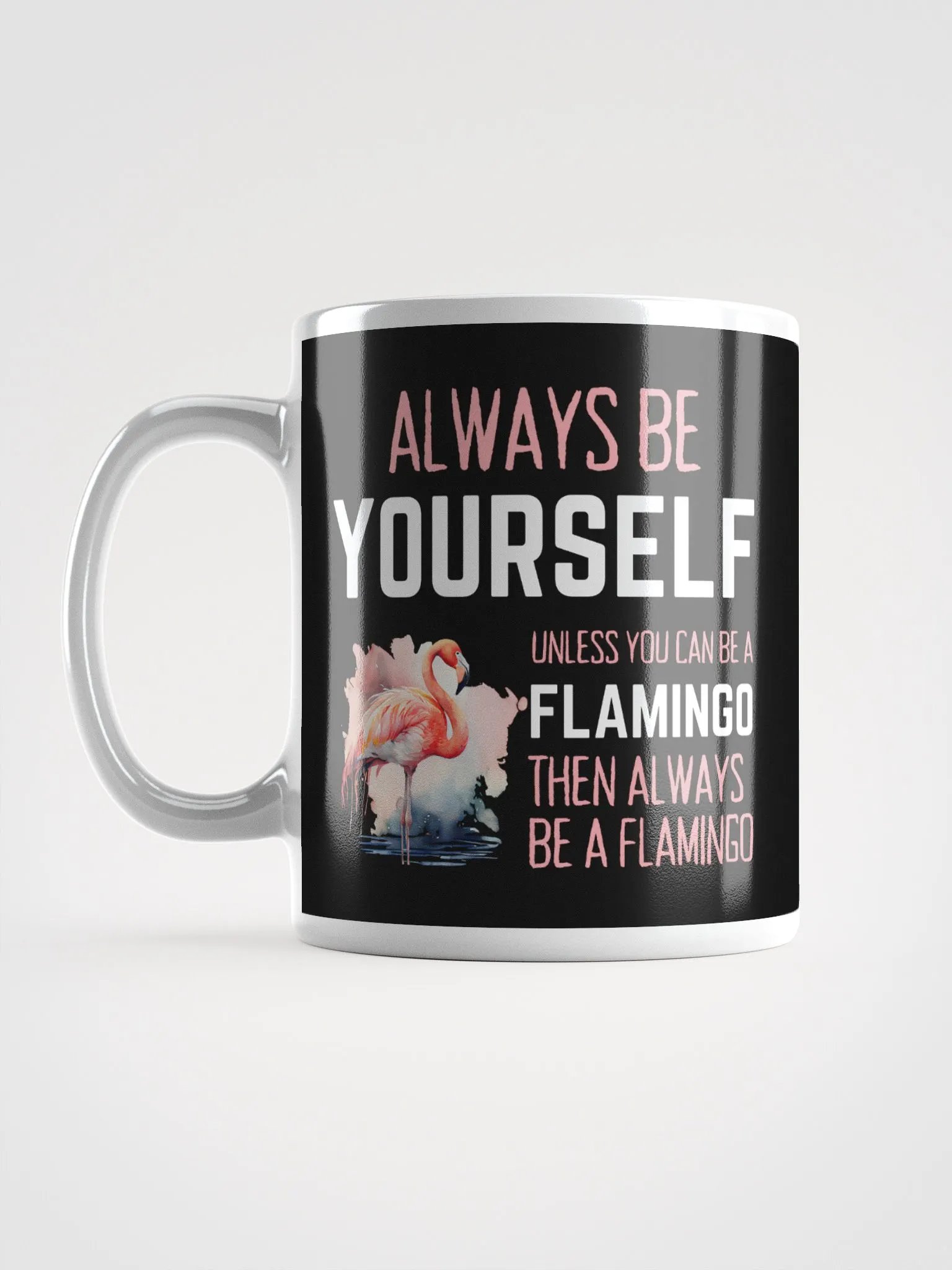 Always Be Yourself Unless You Can Be A Flamingo - Glossy Mug product image (6)