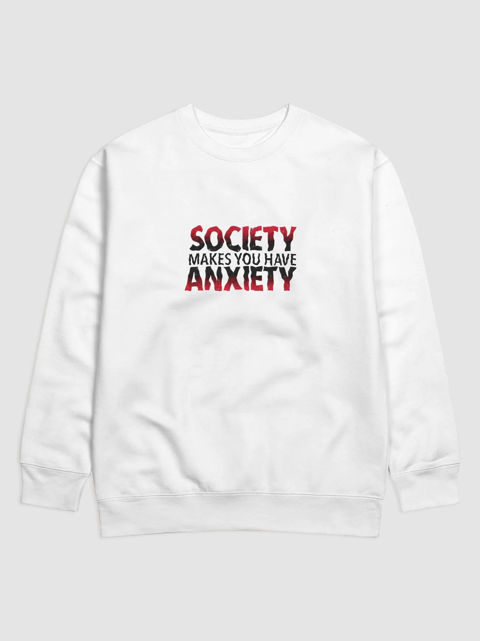 Society Makes You Have Anxiety Premium Sweatshirt product image (29)