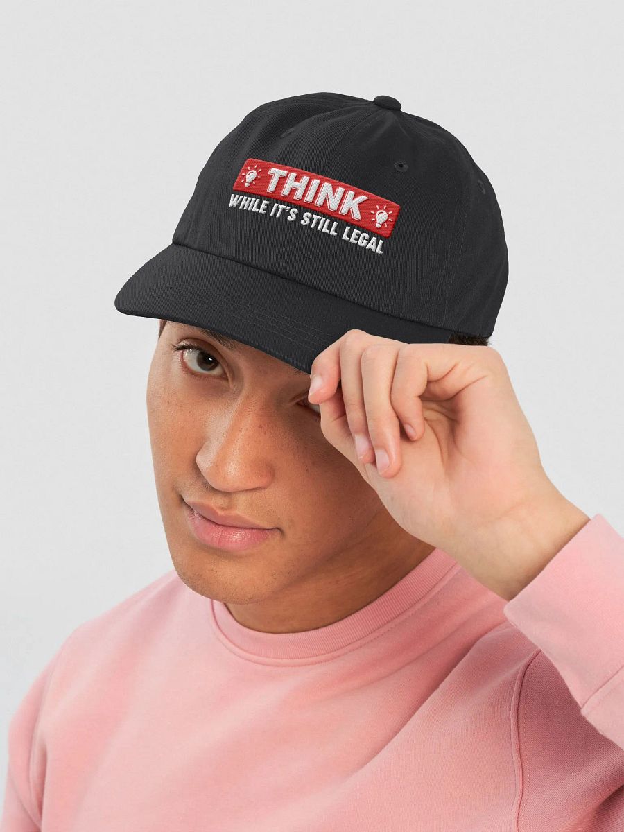 Think While It's Still Legal Hat product image (14)