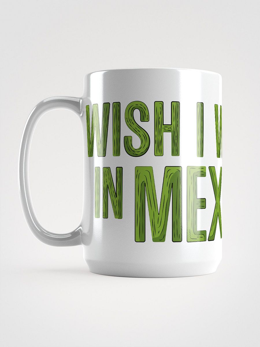 Wish I Was in Mexico Coffee Mug product image (6)