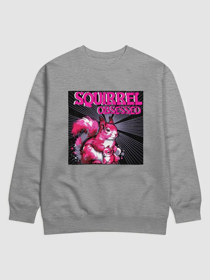 Squirrel Obsessed Premium Sweatshirt product image (1)