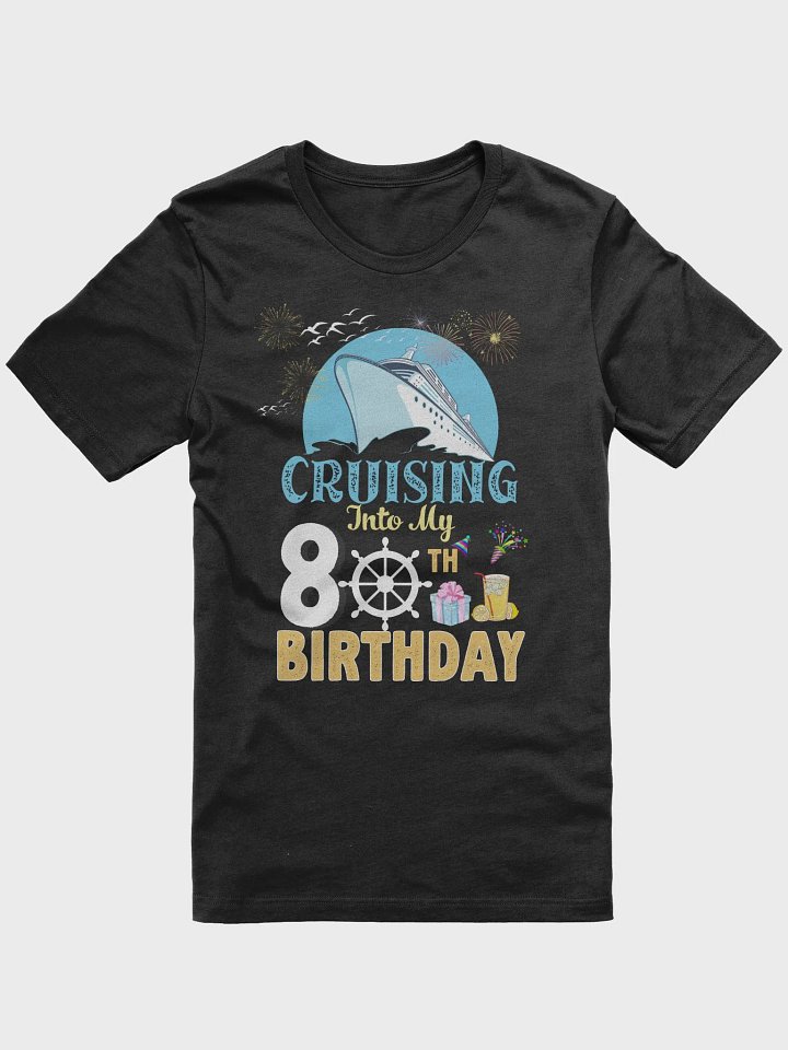 Cruising Into My 80 Happy 80th Birthday Cruise T-Shirt product image (1)