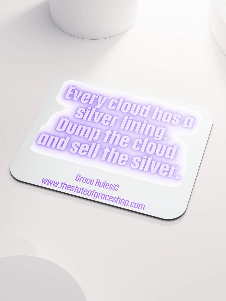FUNNY DESK MATS 4 U “Every cloud has a silver lining. Dump the cloud. Sell the silver.” product image (3)
