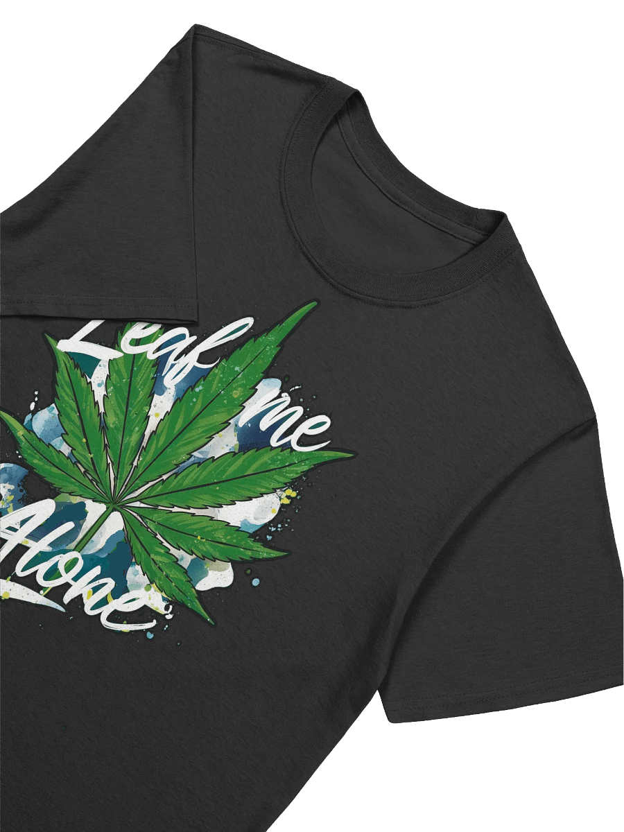 420 Weed - Leaf Me Alone - Where Art and Cannabis Culture Collide T-Shirt product image (16)