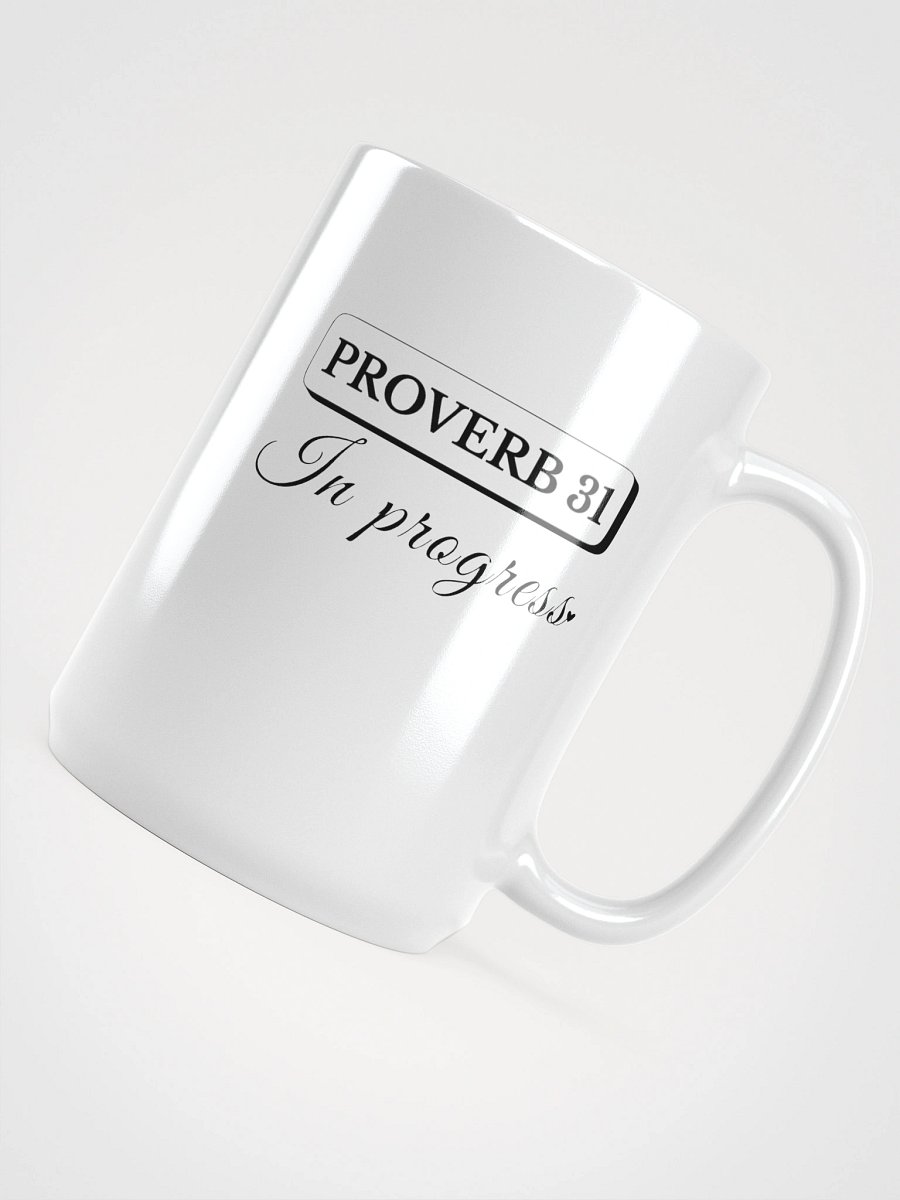 Proverb 31 In Progress, White Ceramic Mug product image (4)
