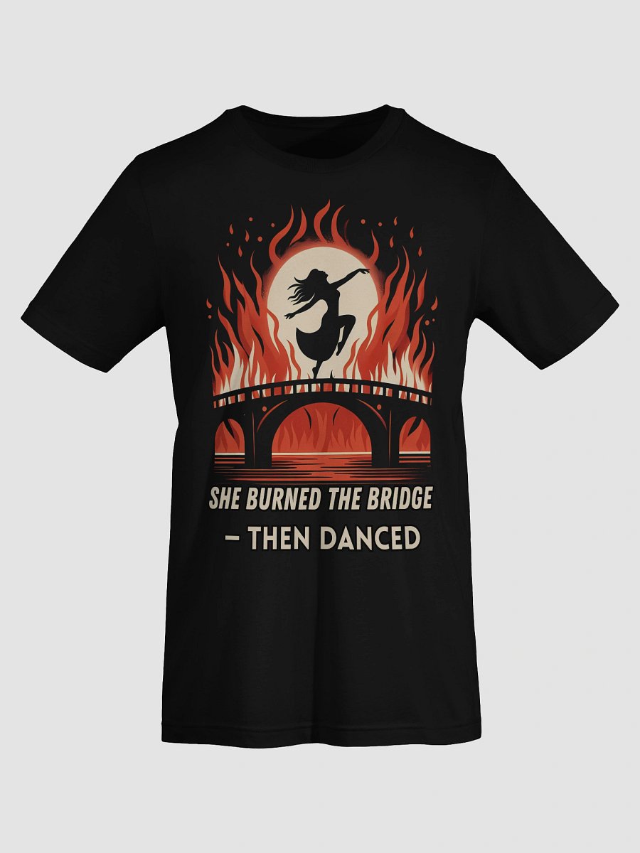 SHE BURNED THE BRIDGE, THEN DANCED product image (7)
