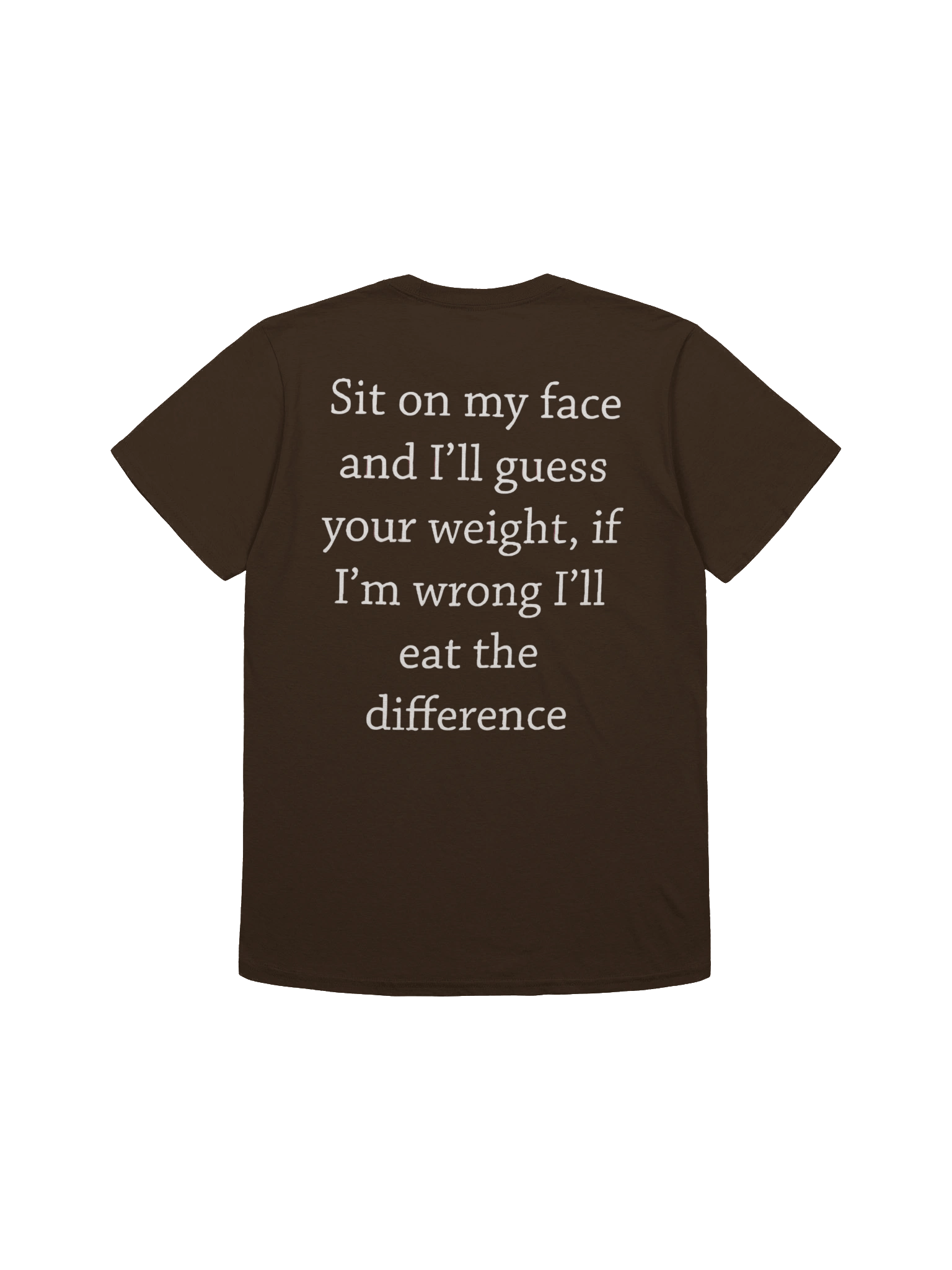 Awesome Sit On My Face And I’ll Guess Your Weight If I’m Wrong T-shirt product image (2)