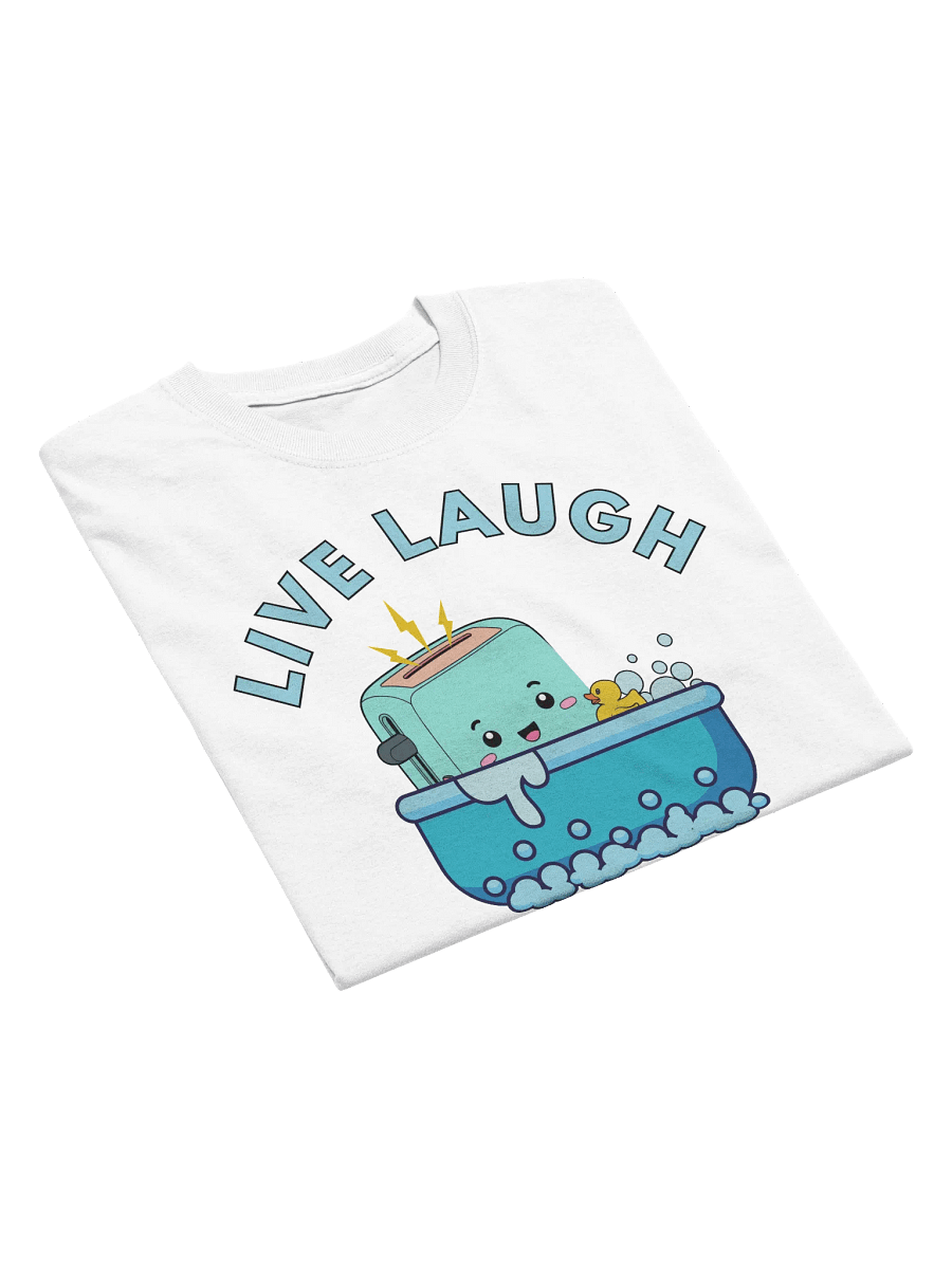 Live Laugh Toaster Bath T-Shirt product image (6)