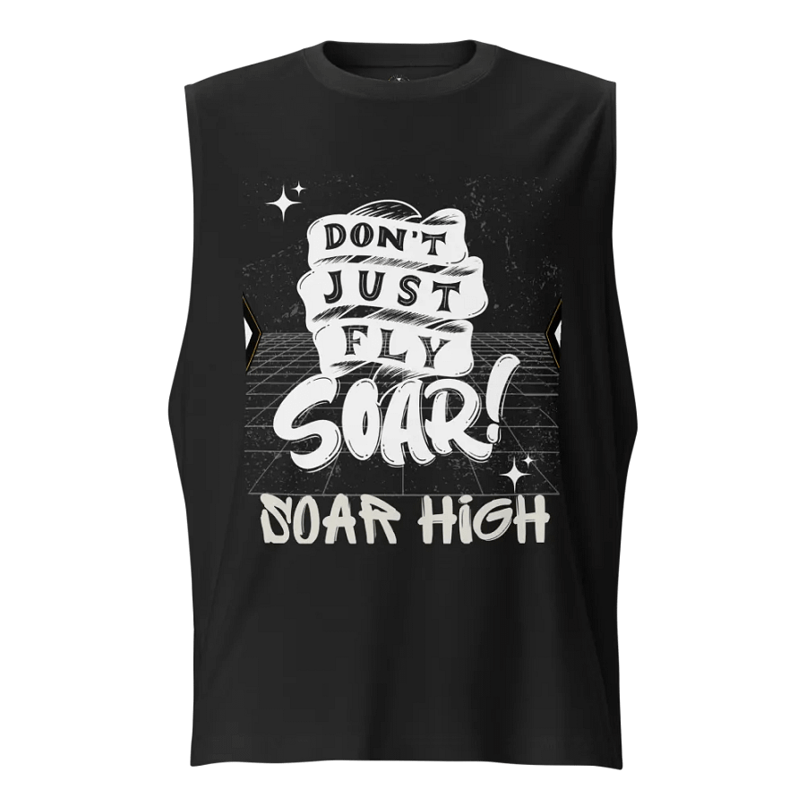 Don't just fly soar, soar high unisex muscle tank product image (3)