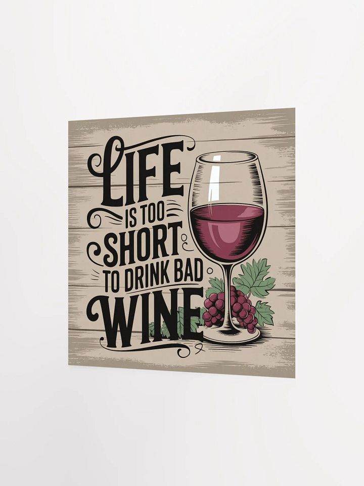 Life Is Too Short to Drink Bad Wine - Rustic Funny Wine Quote Poster for Wine Lovers" product image (1)