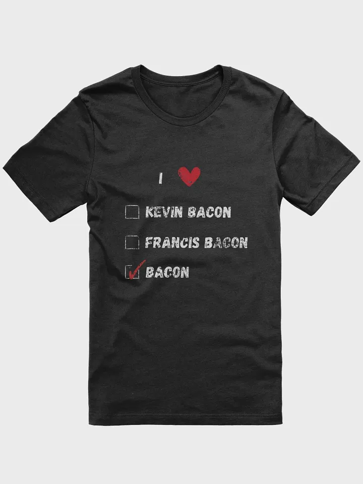 I love Kevin Bacon, Francis Bacon, Bacon, funny pun, cute joke, unisex TShirt product image (1)