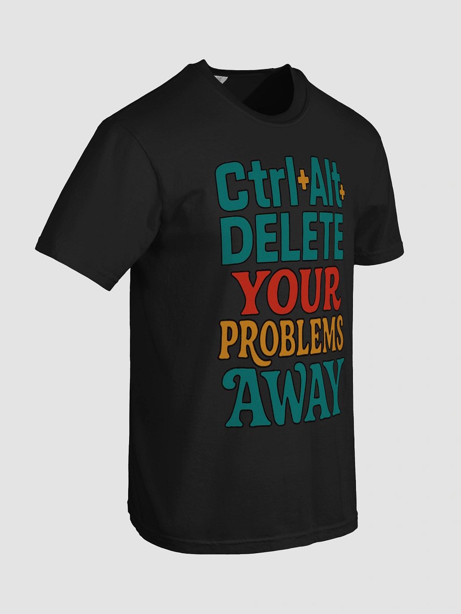 Ctrl+Alt+Delete Your Problems Away T-Shirt product image (4)