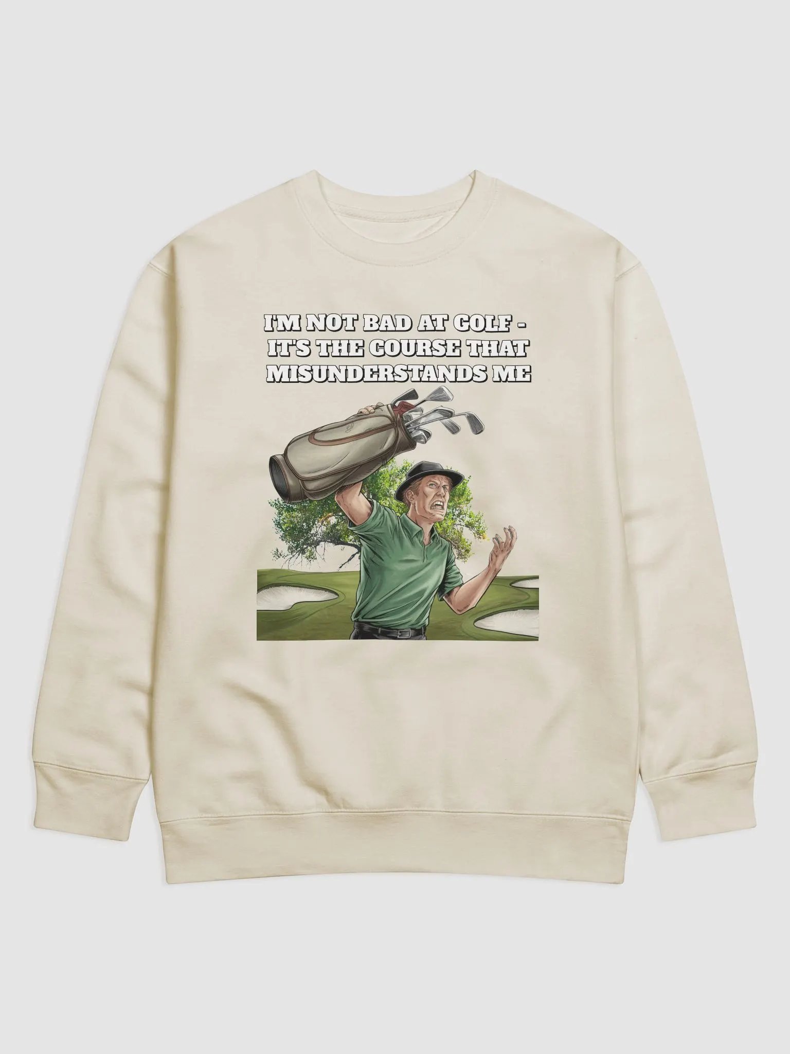I'm Not Bad At Golf - It's The Course That Misunderstands Me Sweatshirt product image (4)