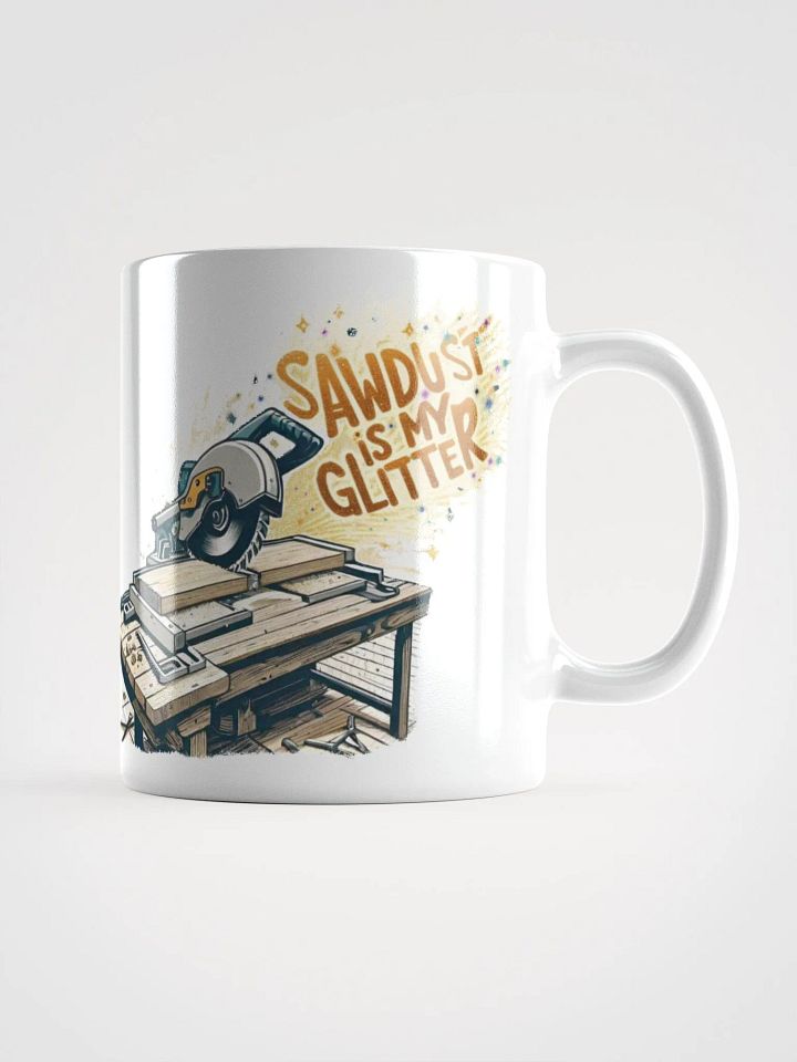 Sawdust is my Glitter | Glossy White Mug product image (1)